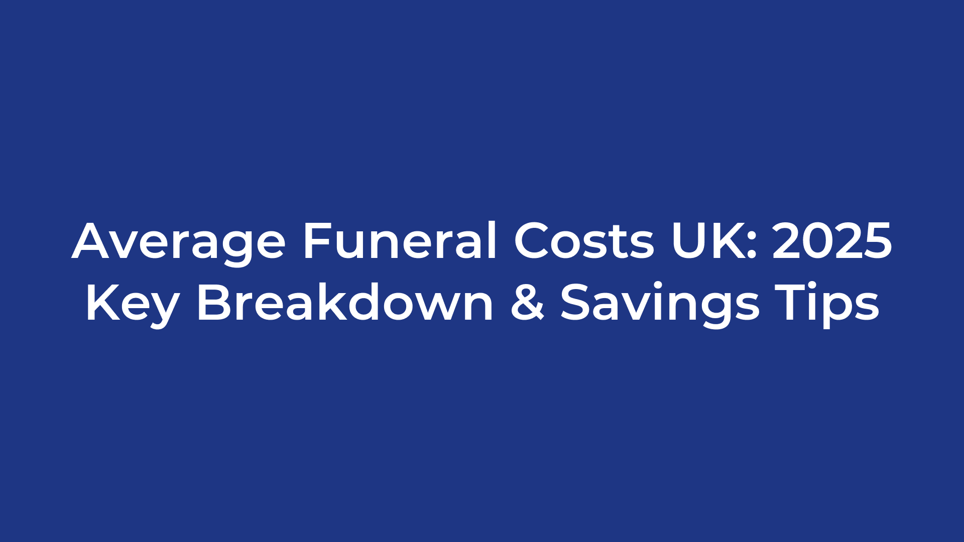 Average Funeral Costs UK: 2025 Key Breakdown & Savings Tips