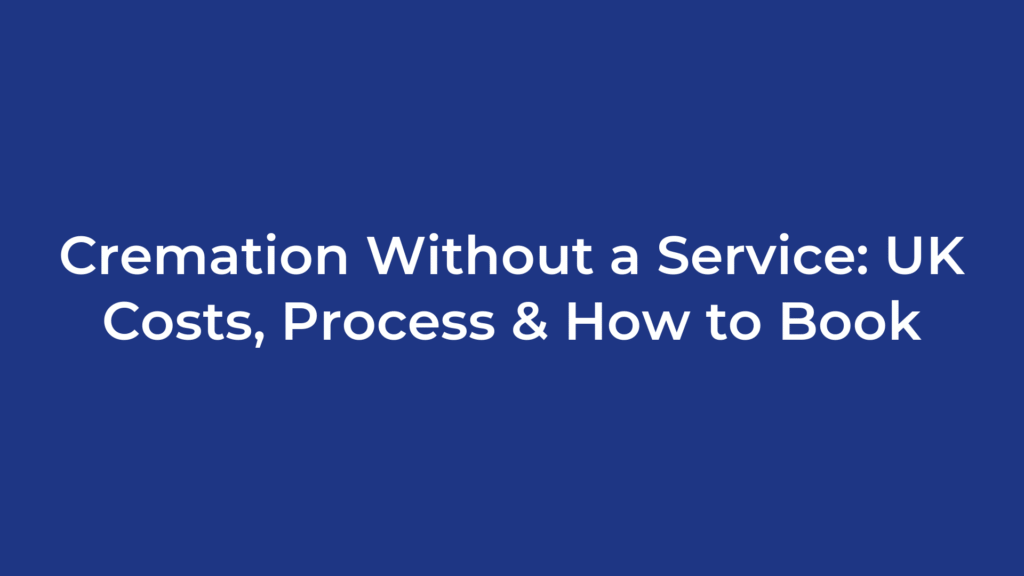 Cremation Without a Service: UK Costs, Process & How to Book
