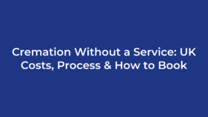 Cremation Without a Service: UK Costs, Process & How to Book