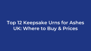 Top 12 Keepsake Urns for Ashes UK: Where to Buy & Prices