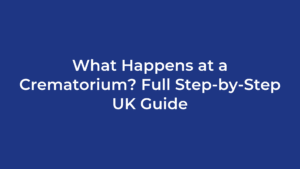What Happens at a Crematorium? Full Step-by-Step UK Guide
