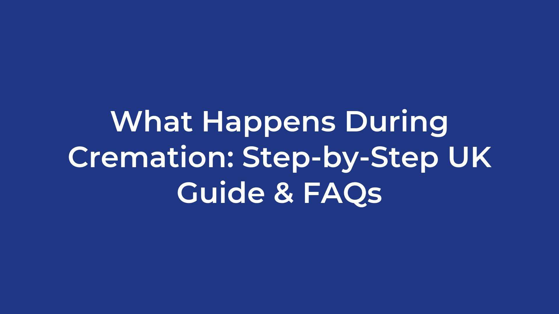 What Happens During Cremation: Step-by-Step UK Guide & FAQs