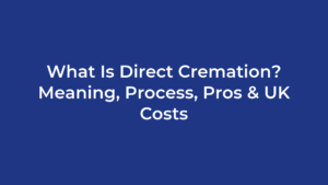 What Is Direct Cremation? Meaning, Process, Pros & UK Costs