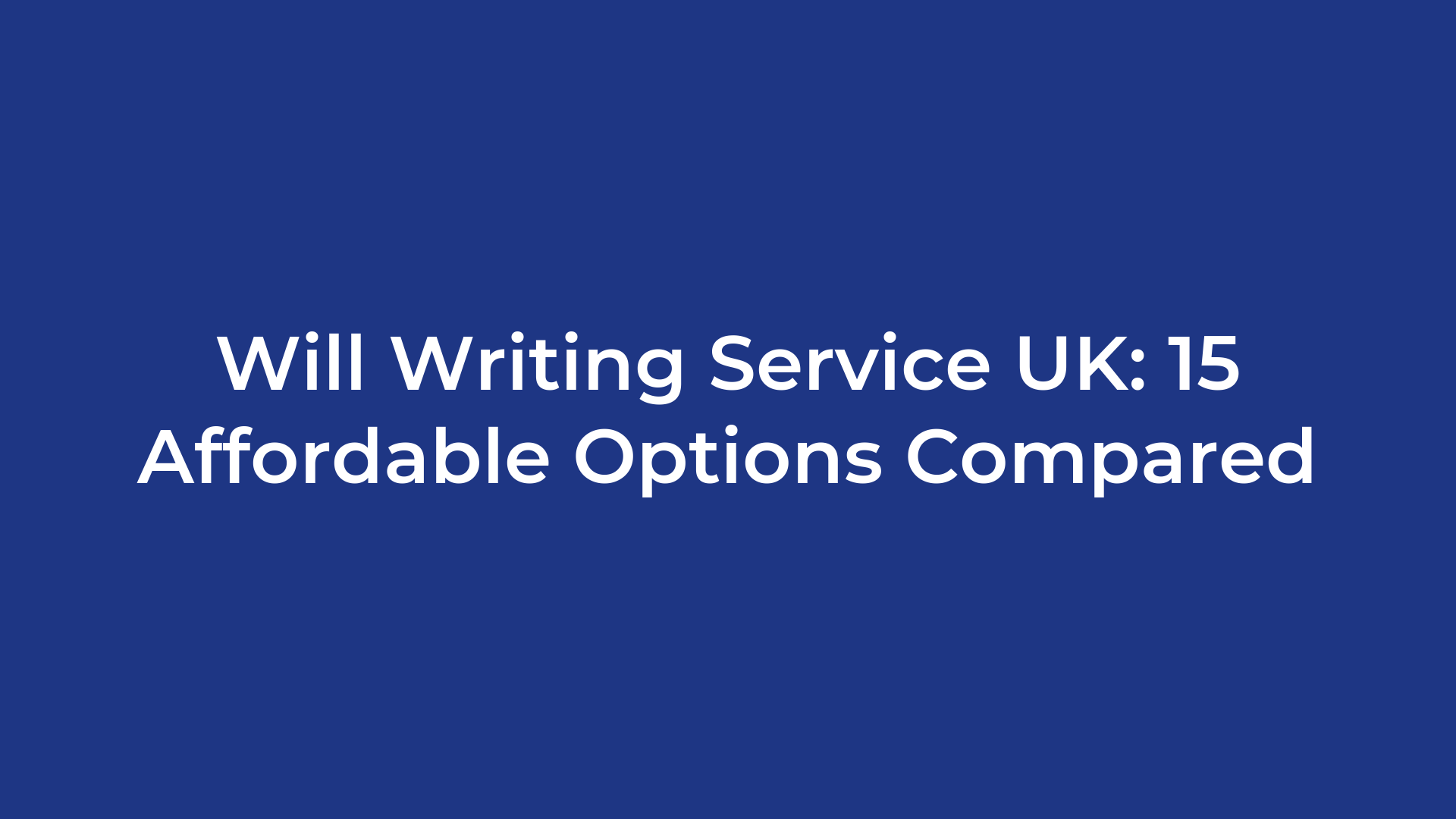 Will Writing Service UK: 15 Affordable Options Compared