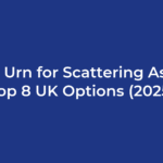 Best Urn for Scattering Ashes: Top 8 UK Options (2025)